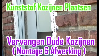 Kunststof Kozijnen Plaatsen  Vervangen Oude Kozijnen  Montage amp Afwerking [upl. by Ahtis959]