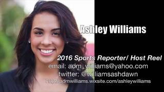 Ashley Williams 2016 Sports ReporterHost Reel [upl. by Leimaj839]