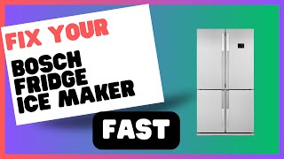 Bosch Fridge Ice Maker Not Working Heres How to Fix It [upl. by Lynnelle468]