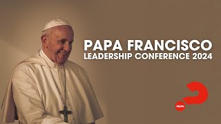 Mensaje del Papa Francisco  Leadership Conference 2024 [upl. by Yemerej]