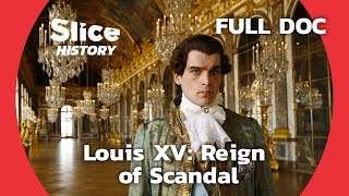 Beyond the Crown Louis XVs Controversial Reign  SLICE HISTORY  FULL DOCUMENTARY [upl. by Servetnick]