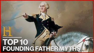 10 BIGGEST MYTHS ABOUT THE FOUNDING FATHERS  History Countdown [upl. by Warms]