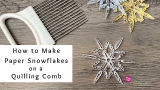 How to Make Paper Snowflakes on a Quilling Comb  Christmas Paper Crafts  Quilling Projects [upl. by Bernadina]