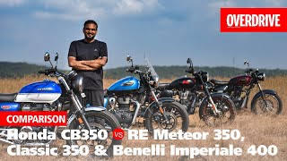 Honda Hness CB350 vs Royal Enfield Meteor 350 Classic 350 amp Benelli Imperiale 400  OVERDRIVE [upl. by Akitan]