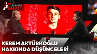 Volkan Demirelin Kerem Aktürkoğlu Hakkında Düşünceleri  Ahmet Mümtaz Taylan ile Empati [upl. by Ttekcirc]