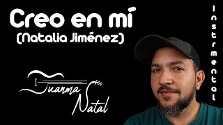 Creo en mí Natalia Jiménez INSTRUMENTAL  Juanma Natal  Guitar  Cover  Lyrics [upl. by Vitus461]