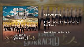 Edwin Luna y La Trakalosa de Monterrey  Solo Amantes ESTRENO 2019 [upl. by Marou]