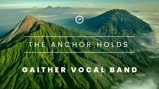 The Anchor Holds  Gaither Vocal Band gaithervocalband [upl. by Nidroj]