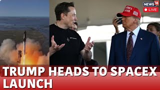 Donald Trump Attends SpaceX Launch With Elon Musk  Starship Rocket Launch Live  News18 Live  N18G [upl. by Yhtimit]