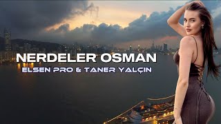 Elsen Pro amp Taner Yalçın  Çağırdığın Kızlar Nerdeler Osman Tiktok Remix [upl. by Kemppe]