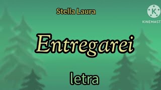 ENTREGAREI  Stella Laura  Letra [upl. by Gnivre875]