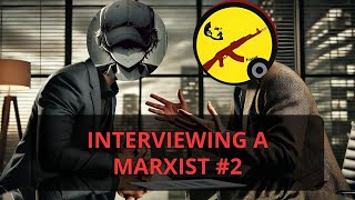 Interviewing a Marxist  Part 2 [upl. by Bevan]