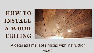 DIY INSTALL OF A WOOD CEILING A BARN WOOD CEILING PROFESSIONAL TUTORIAL [upl. by Anauq]