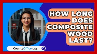 How Long Does Composite Wood Last  CountyOfficeorg [upl. by Mellins617]