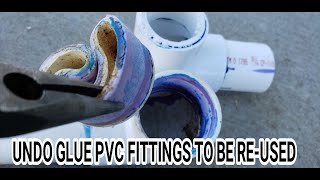 How to unglue recycle reuse old PVC fittings Dont toss them away [upl. by Correy]