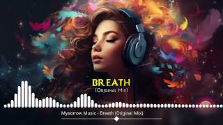 Mysorrow Music  Breath Original Mix [upl. by Bradski]