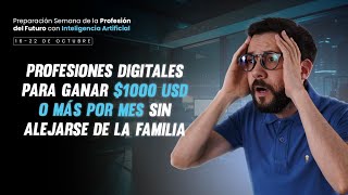 PROFESIONES DIGITALES PARA GANAR 1000 DÓLARES O MÁS POR MES SIN ALEJARSE DE LA FAMILIA [upl. by Zerline]