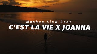 Mashup Cest La Vie X Joanna  Ikyy Pahlevi  Slow Remix [upl. by Joliet672]