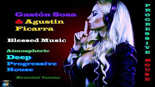 Gastón Sosa Agustin Ficarra  Blessed Music  Atmospheric Deep Progressive HouseExtended Version [upl. by Patricia]