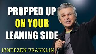 Jentezen Franklin 2024  Propped Up On Your Leaning Side [upl. by Woodson]