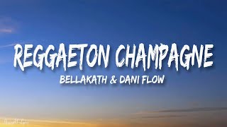 Bellakath amp Dani Flow  Reggaeton Champagne Mix LetraLyrics [upl. by Olin626]