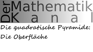 Die quadratische Pyramide Die Oberfläche  DerMathematikKanal [upl. by Kcinnay]