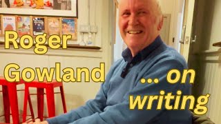 Roger Gowland  on writing [upl. by Tenom]