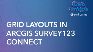 Grid Layouts in ArcGIS Survey123 Connect [upl. by Macy]