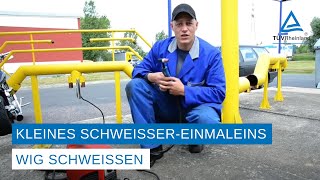 Das kleine Schweißer Einmaleins WIG Schweißen  TÜV Rheinland AG [upl. by Nitza271]