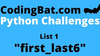 CodingBat firstlast6 answer  Python List 1 [upl. by Elle]