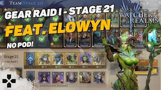 Safe Run Gear Raid I  Stage 21  NO POD  feat Elowyn  Watcher of Realms [upl. by Adli]