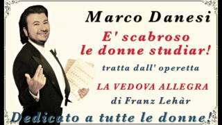 E scabroso le donne studiar FLehàr  MARCO DANESI 2017 dall operetta LA VEDOVA ALLEGRA [upl. by Hardan]