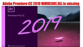 Adobe Premiere CC 2019 WMVCOREDLL is missing [upl. by Silin]