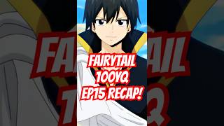 Fairy Tail 100YQ EP15 Recap [upl. by Barde648]