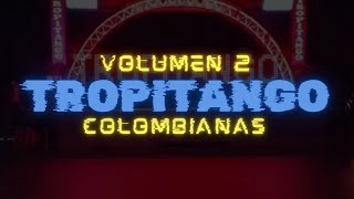 TROPITANGO  ENGANCHADOS COLOMBIANOS 2024  2 [upl. by Gilges707]