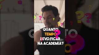 Quanto tempo devo ficar na academia [upl. by Curry]