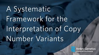 A Systematic Framework for the Interpretation of Copy Number Variants  Webinar  Ambry Genetics [upl. by Arait89]