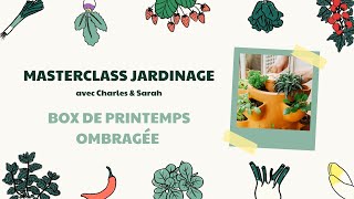 Masterclass jardinage  Box de printemps ombragée [upl. by Margalo175]