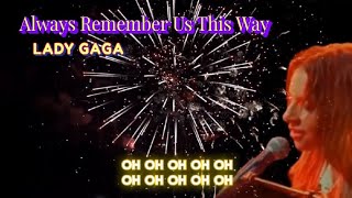 Always Remember Us This Way LADY GAGA [upl. by Holmes]