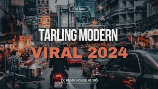 Tarling Modern Remix 2024  Full Bass DJ Remix  House Music Hits Terbaru [upl. by Araht334]