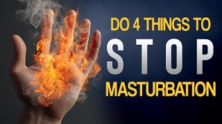 DO 4 THINGS TO STOP MASTURBATION [upl. by Attelrahc]