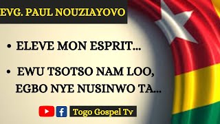 GOSPEL TOGOLAIS  EVG PAUL NOUZIAYOVO  Eleve mon esprit  Ewu tso tso nam egbo nye nusinwo ta [upl. by Blakeley]