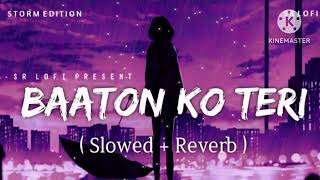 Baaton Ko Teri  Arjit singh  Mix song  slowed reverb song  lofi song [upl. by Lillis]