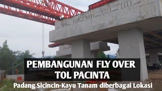 PEMBANGUNAN FLY OVER TOL PACINTA PadangSicincinKayu Tanam DI BERBAGAI LOKASI [upl. by Ellennaj]