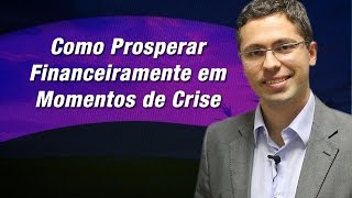 Como Prosperar Financeiramente em Momentos de Crise  Marcello Vieira [upl. by Nolat]