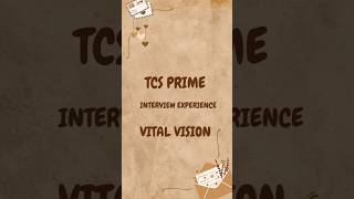 TCS Prime Interview Experience  Vital Vision [upl. by Sivel222]