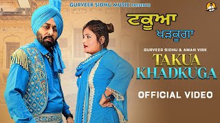 Takua Khadkuga  Gurveer Sidhu Aman Virk  New Punjabi Song 2024 [upl. by Ainessey]