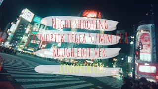 【Night shooting in shibuya】ultra wide lens kinoptik tegea 57mm f18【 Rough edit ver 】cineprint 16 [upl. by Tobe]