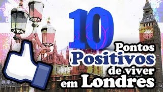 10 Pontos positivos de viver em Londres [upl. by Arleta]