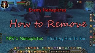 How to Remove NPC amp Enemy Nameplates amp Floating Health Bar World of Warcraft [upl. by Notlrac744]